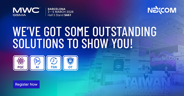 NEXCOM Brings Expanded Edge, Security, and Quantum-Resistant Innovations to MWC Barcelona 2026